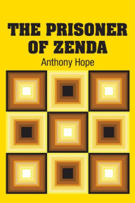 Title: The Prisoner of Zenda, Author: Anthony Hope