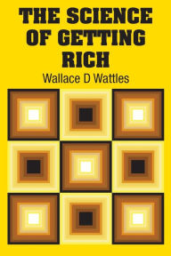 Title: The Science of Getting Rich, Author: Wallace D Wattles