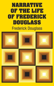 Title: Narrative of the Life of Frederick Douglass, Author: Frederick Douglass