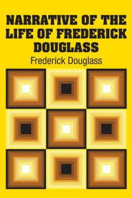 Title: Narrative of the Life of Frederick Douglass, Author: Frederick Douglass