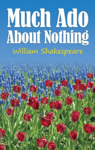 Title: Much Ado About Nothing, Author: William Shakespeare