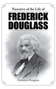 Title: Narrative of the Life of Frederick Douglass, Author: Frederick Douglass