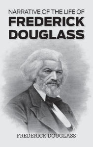 Title: Narrative of the Life of Frederick Douglass, Author: Frederick Douglass