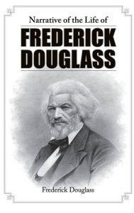 Title: Narrative of the Life of Frederick Douglass, Author: Frederick Douglass