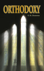 Title: Orthodoxy, Author: G. K. Chesterton