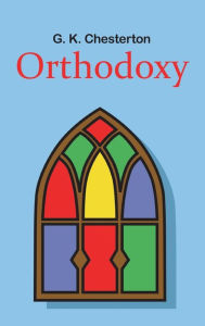 Title: Orthodoxy, Author: G. K. Chesterton