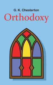 Title: Orthodoxy, Author: G. K. Chesterton