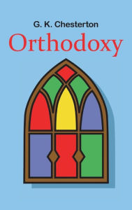 Title: Orthodoxy, Author: G. K. Chesterton