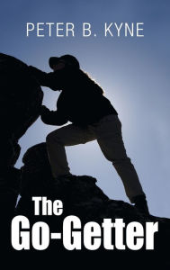 Title: The Go-Getter: A Story That Tells You How To Be One, Author: Peter B. Kyne
