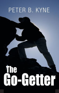 Title: The Go-Getter: A Story that Tells You How to Be One, Author: Peter B. Kyne