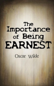 Title: The Importance Of Being Earnest, Author: Oscar Wilde