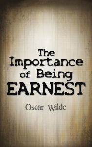 Title: The Importance of Being Earnest, Author: Oscar Wilde