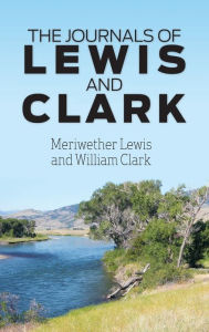 Title: The Journals of Lewis and Clark, Author: Meriwether Lewis