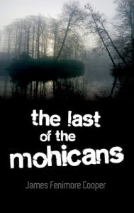 Title: The Last of the Mohicans, Author: James Fenimore Cooper