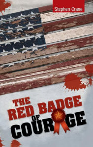 Title: The Red Badge of Courage, Author: Stephen Crane