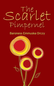 Title: The Scarlet Pimpernel, Author: Baroness Emmuska Orczy