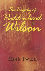 Title: The Tragedy of Pudd'nhead Wilson, Author: Mark Twain