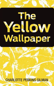 Title: The Yellow Wallpaper, Author: Charlotte Perkins Gilman