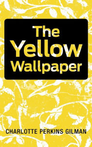 Title: The Yellow Wallpaper, Author: Charlotte Perkins Gilman