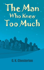 Title: Then Man Who Knew Too Much, Author: G. K. Chesterton