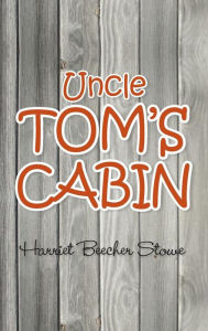 Title: Uncle Tom's Cabin, Author: Harriet Beecher Stowe