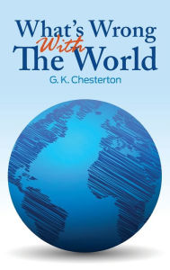 Title: What's Wrong With The World, Author: G. K. Chesterton