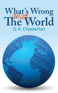 Title: What's Wrong with the World, Author: G. K. Chesterton