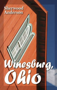 Title: Winesburg, Ohio, Author: Sherwood Anderson