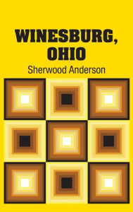 Title: Winesburg, Ohio, Author: Sherwood Anderson