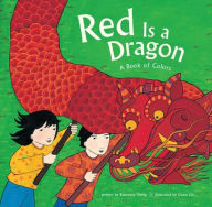 Title: Red Is a Dragon: A Book of Colors, Author: Roseanne Thong