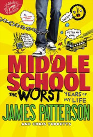 Title: Middle School: The Worst Years of My Life, Author: James Patterson