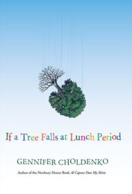 Title: If a Tree Falls at Lunch Period, Author: Gennifer Choldenko