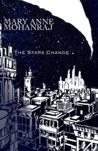 Title: The Stars Change, Author: Mary Anne Mohanraj