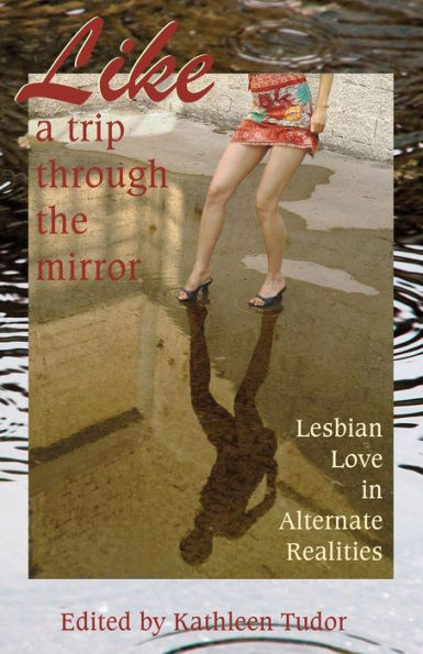 Like a Trip Through the Mirror: Lesbian Love Alternate Realities