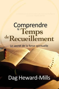 Title: Comprendre le temps de recueillement, Author: Dag Heward-Mills