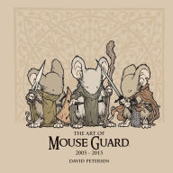 Title: The Art of Mouse Guard: 2005 - 2015 Vol. 1, Author: David Petersen