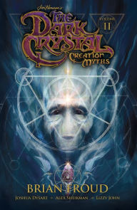 Title: Jim Henson's The Dark Crystal: Creation Myths, Vol. 2, Author: Brian Froud