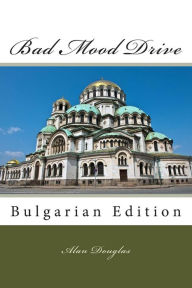 Title: Bad Mood Drive: Bulgarian Edition, Author: Alan Douglas