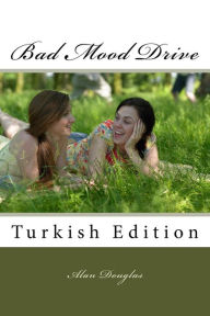 Title: Bad Mood Drive: Turkish Edition, Author: Alan Douglas