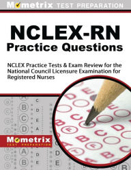 Title: NCLEX-RN Practice Questions Study Guide, Author: NCLEX Exam Secrets Test Prep Staff