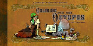 Title: Coloring With Your Octopus: A Coloring Book For Domesticated Cephalopods, Author: Brian Kesinger