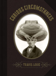 Title: Travis Louie's Curious Circumstances: Oscar & the Truth Toad Cover, Author: Travis Louie