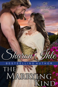 Title: The Marrying Kind (The Inconvenient Bride Series, Book 3), Author: Sharon Ihle