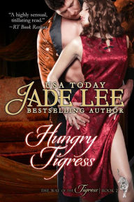 Title: Hungry Tigress (The Way of The Tigress, Book 2), Author: Jade Lee