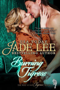 Title: Burning Tigress (The Way of The Tigress, Book 4), Author: Jade Lee