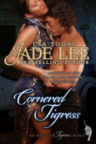 Title: Cornered Tigress (The Way of The Tigress, Book 5), Author: Jade Lee