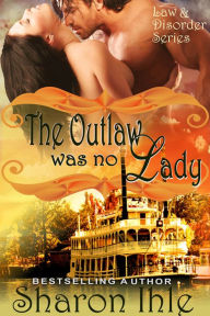 Title: The Outlaw was no Lady (The Law and Disorder Series, Book 2), Author: Sharon Ihle