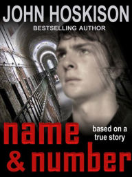 Title: Name and Number: Based On a True Prison Story, Author: John Hoskison