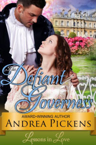Title: The Defiant Governess (Lessons in Love, Book 1), Author: Andrea Pickens