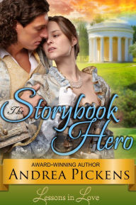 Title: The Storybook Hero (Lessons in Love, Book 3), Author: Andrea Pickens